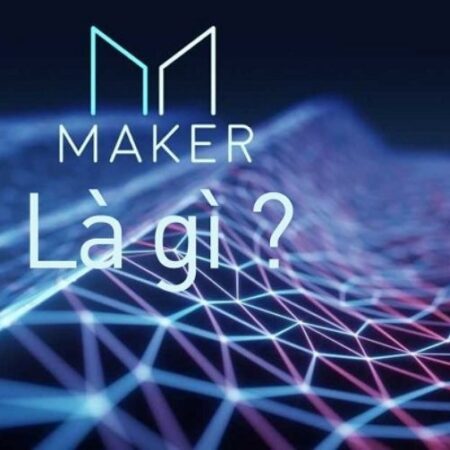 Maker là gì? Hiểu rõ khái niệm & cách đầu tư tối ưu nhất